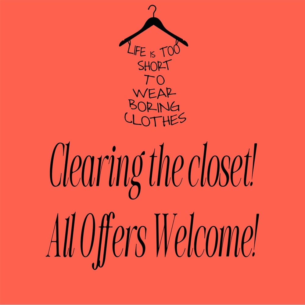 Clearing the Closet! All offers welcome!